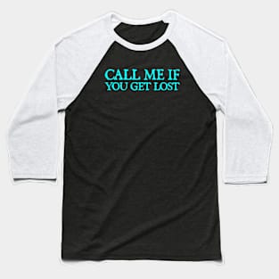 Call Me If You Get Lost Baseball T-Shirt